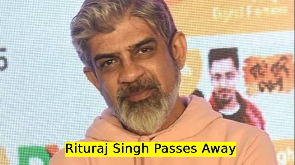 Rituraj Singh Passes Away